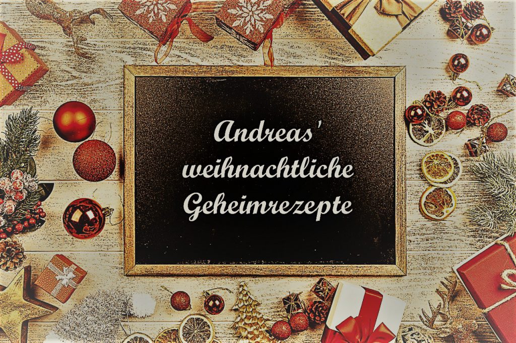 Andreas weihnachtliche Geheimrezepte